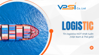 Xu hướng logistics HOT nhất tuần qua tại Việt Nam và Thế giới